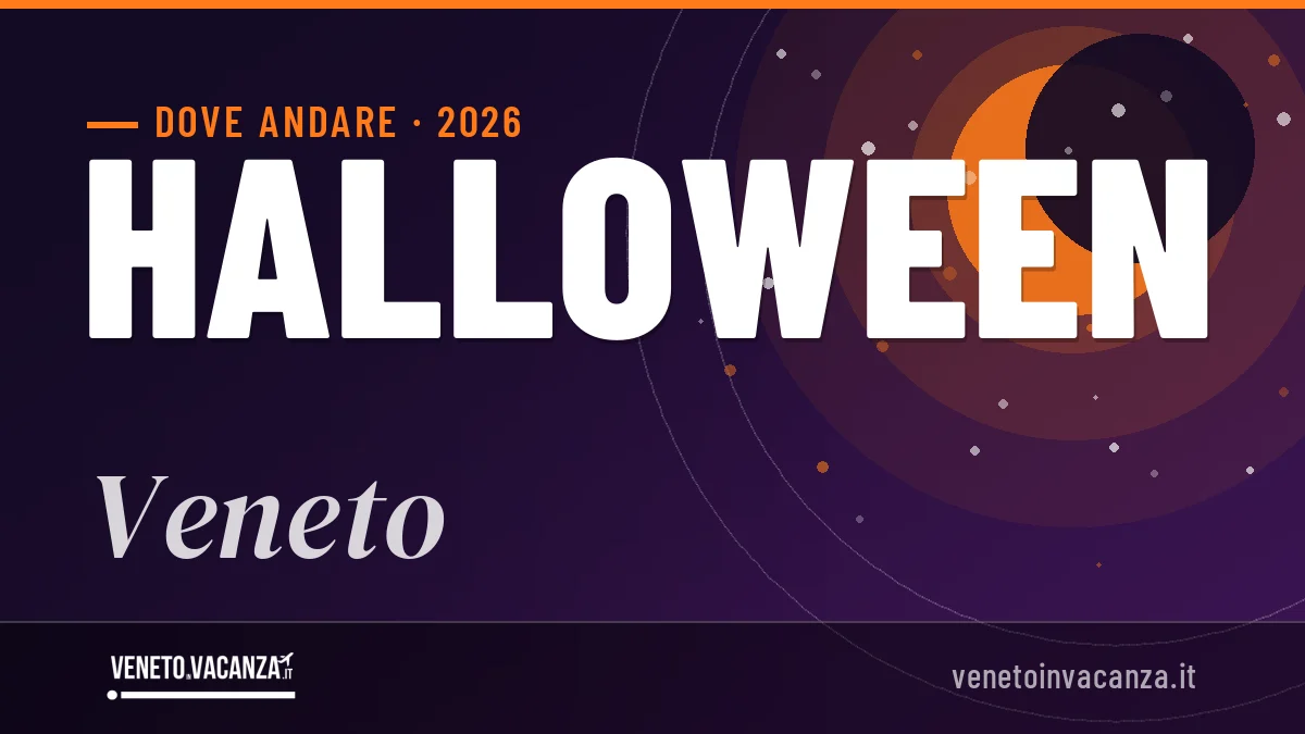 Halloween 2026 in Veneto: mete, consigli e dove dormire