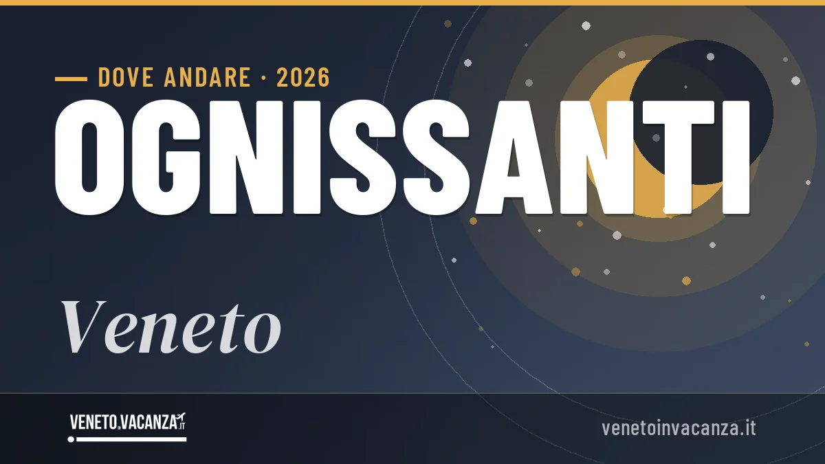 Ponte di Ognissanti 2026 in Veneto: mete, idee e dove dormire